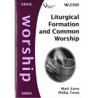 Grove Worship - W200 Liturgical Formation And Common Worship By Mark Earey & Phillip Tovey